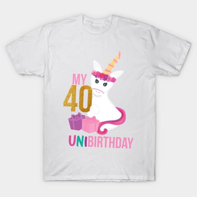 My 40 UNIBIRTHDAY - Unicorn lover Birthday party T-Shirt by sigdesign